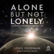 Alone but Not Lonely: Exploring for Extraterrestrial Life