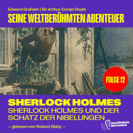 Sherlock Holmes und der Schatz der Nibelungen (Seine weltberühmten Abenteuer, Folge 12)