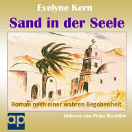 Sand in der Seele: Roman nach einer wahren Begebenheit