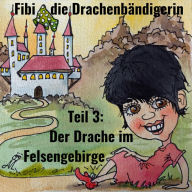 Fibi die Drachenbändigerin: Teil 3: Der Drache im Felsengebirge