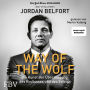 Way of the Wolf: Die Kunst der Überzeugung, des Einflusses und des Erfolgs