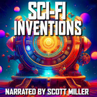 Sci-Fi Inventions - 13 Science Fiction Short Stories by Isaac Asimov, Philip K. Dick, Murray Leinster, Jack Vance and more