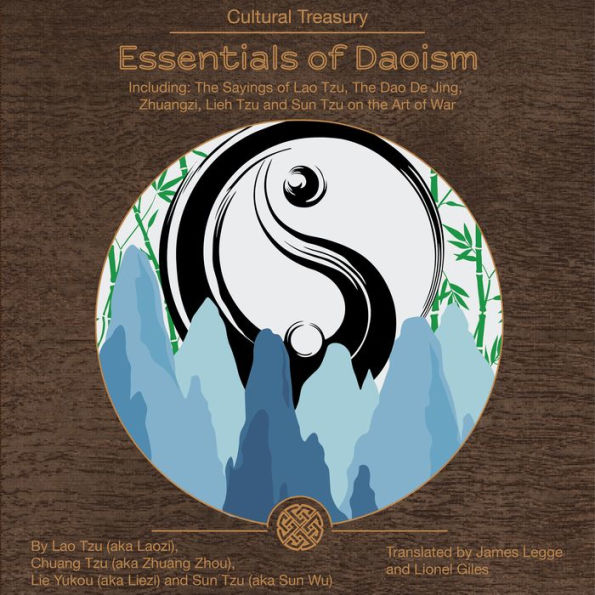 Essentials of Daoism: Including: The Sayings of Lao Tzu, The Dao De Jing, Zhuangzi, Lieh Tzu, and Sun Tzu on the Art of War