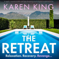 The Retreat: A totally unputdownable and jaw-dropping psychological suspense thriller