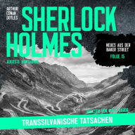 Sherlock Holmes: Transsilvanische Tatsachen - Neues aus der Baker Street, Folge 15 (Ungekürzt)