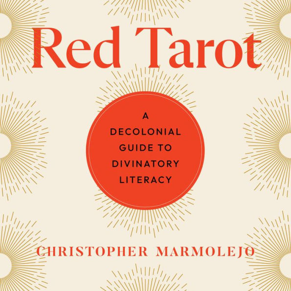 Red Tarot: A Decolonial Guide to Divinatory Literacy