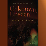 Unknown, Unseen-Under the Radar