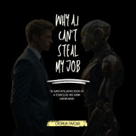 Why AI Can't Steal my job: The Super Intelligence Book on AI Technology and Human Superpowers