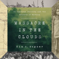 Massacre in the Clouds: An American Atrocity and the Erasure of History