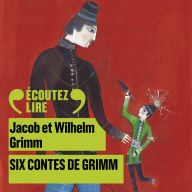 Six contes de Grimm: Blanche-neige, L'Homme à la peau d'ours, Les trois fileuses, Sept d'un coup, le hardi petit tailleur, Dame Holle, La fauvette-qui-saute-et-qui-chante