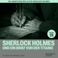 Sherlock Holmes und ein Brief von der Titanic (Die Abenteuer des alten Sherlock Holmes, Folge 28)