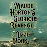 Maude Horton's Glorious Revenge: A Novel