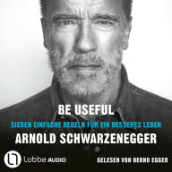 Be Useful - Sieben einfache Regeln für ein besseres Leben (Ungekürzt)