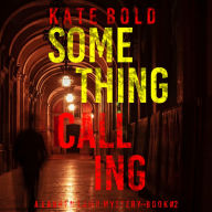 Something Calling (A Lauren Lamb FBI Thriller-Book Two): Digitally narrated using a synthesized voice