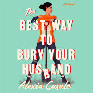 The Best Way to Bury Your Husband: A Novel