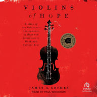 Violins of Hope: Violins of the Holocaust-Instruments of Hope and Liberation in Mankind's Darkest Hour