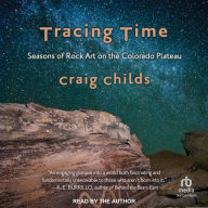 Tracing Time: Seasons of Rock Art on the Colorado Plateau