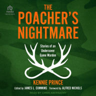 The Poacher's Nightmare: Stories of an Undercover Game Warden