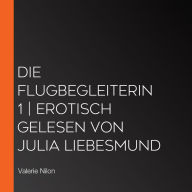 Die Flugbegleiterin 1 Erotisch gelesen von Julia Liebesmund