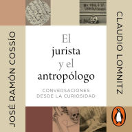 El jurista y el antropólogo: Conversaciones desde la curiosidad