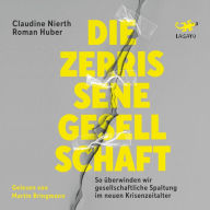 Die zerrissene Gesellschaft: So überwinden wir gesellschaftliche Spaltung im neuen Krisenzeitalter