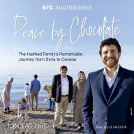 Peace by Chocolate: The Hadhad Family's Remarkable Journey from Syria to Canada