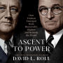 Ascent to Power: How Truman Emerged from Roosevelt's Shadow and Remade the World