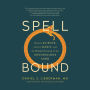 Spellbound: Modern Science, Ancient Magic, and the Hidden Potential of the Unconscious Mind