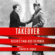 Takeover: Hitler's Final Rise to Power