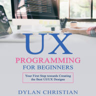 UX Programming for Beginners: Your First Step towards Creating the Best UI/UX Designs