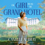 The Girl from the Grand Hotel: A Novel