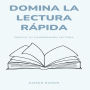 Domina la lectura rápida: desata tu comprensión lectora (Abridged)