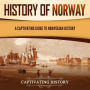 History of Norway: A Captivating Guide to Norwegian History