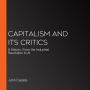 Capitalism and Its Critics: A History: From the Industrial Revolution to AI