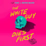 The White Guy Dies First: 13 Scary Stories of Fear and Power