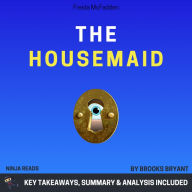 Summary: The Housemaid: From behind closed doors, she sees everything By Freida McFadden: Key Takeaways, Summary & Analysis