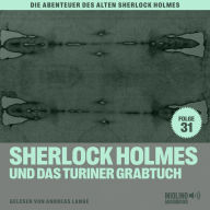 Sherlock Holmes und das Turiner Grabtuch (Die Abenteuer des alten Sherlock Holmes, Folge 31)