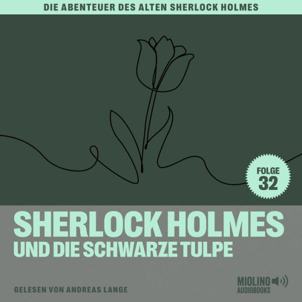 Sherlock Holmes und die schwarze Tulpe (Die Abenteuer des alten Sherlock Holmes, Folge 32)