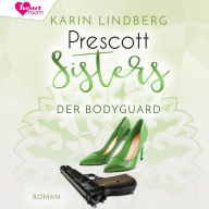 Prescott Sisters 5: Der Bodygard