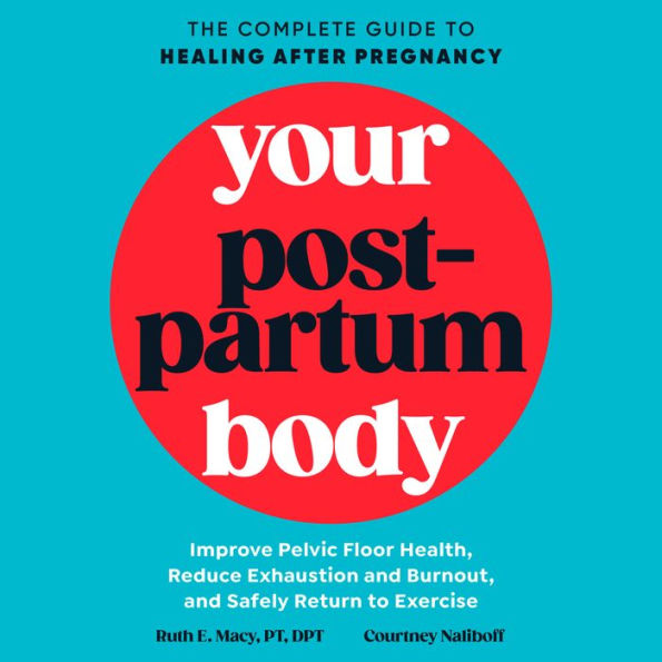 Your Postpartum Body: The Complete Guide to Healing After Pregnancy