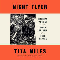 Night Flyer: Harriet Tubman and the Faith Dreams of a Free People