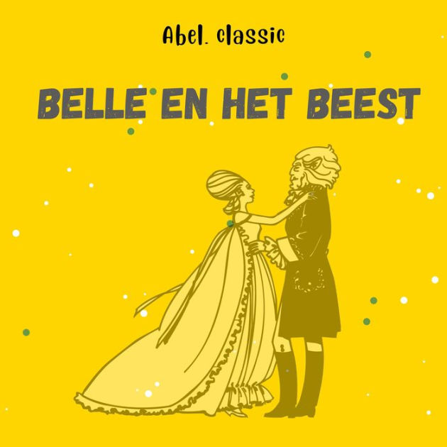 Abel Classics, Belle en het beest by Gabrielle-Suzanne Barbot de ...