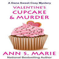 Valentine's Cupcake and Murder (A Dana Sweet Cozy Mystery Book 6)