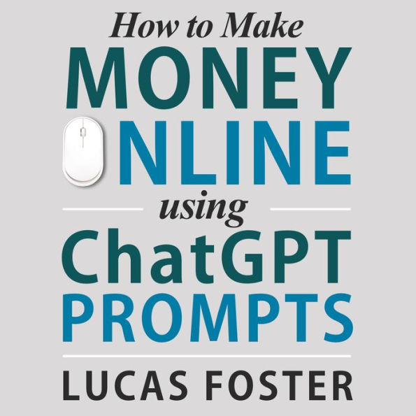 How to Make Money Online Using ChatGPT Prompts: Secrets Revealed for Unlocking Hidden Opportunities. Earn Full-Time Income Using ChatGPT with the Untold Potential of Conversational AI.