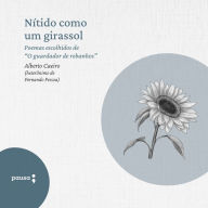Nítido como um girassol: Poemas escolhidos de Alberto Caeiro (Abridged)
