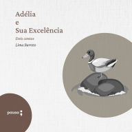 Adélia e sua excelência: Dois contos (Abridged)