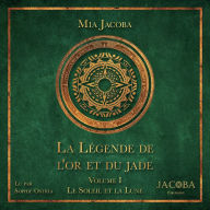 La Légende de l'or et du jade - Volume 1: Le Soleil et la Lune