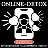 Online - Detox: Entschleunigung und Erholung vom digitalen Stress im Beruf und Alltag