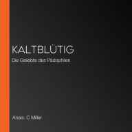 Kaltblütig: Die Geliebte des Pädophilen