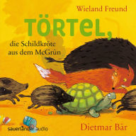 Törtel, die Schildkröte aus dem McGrün - Törtel, Band 1 (Autorisierte Lesefassung) (Abridged)